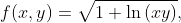 f(x,y)=\sqrt{1+\ln\,(xy)},