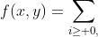 f(x,y)=\sum_{i\geq 0,\;j\geq 0}a_{ij}x^iy^j