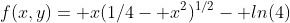 f(x,y)= x(1/4- x^2)^{1/2}- ln(4)