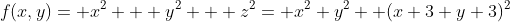 f(x,y)= x^{2} + y^{2} + z^{2}= x^{2}+y^{2}+ (x+3 y+3)^{2}