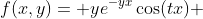 f(x,y)= ye^{-yx}\cos(tx) 