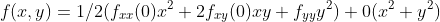 f(x,y)=1/2(f_{xx}(0)x^2+2f_{xy}(0)xy+f_{yy}y^2)+0(x^2+y^2)