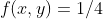 f(x,y)=1/4