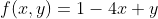 f(x,y)=1-4x+y