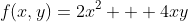 f(x,y)=2x^2 + 4xy