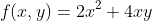 f(x,y)=2x^2+4xy