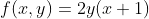 f(x,y)=2y(x+1)