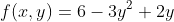 f(x,y)=6-3y^2+2y