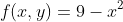 f(x,y)=9-x^2