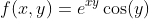 f(x,y)=e^{xy}\cos(y)