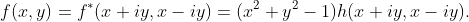 f(x,y)=f^{*}(x+iy,x-iy)=(x^2+y^2-1)h(x+iy,x-iy).