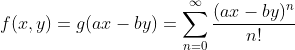 f(x,y)=g(ax-by)=\sum_{n=0}^{\infty}\frac{(ax-by)^n}{n!}