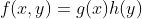 f(x,y)=g(x)h(y)