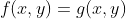 f(x,y)=g(x,y)
