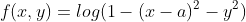f(x,y)=log(1-(x-a)^2-y^2)