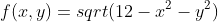 f(x,y)=sqrt(12-x^2-y^2)