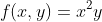 f(x,y)=x^{2}y