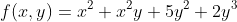 f(x,y)=x^2+x^2y+5y^2+2y^3