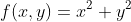 f(x,y)=x^2+y^2