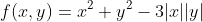 f(x,y)=x^2+y^2-3|x||y|
