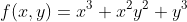 f(x,y)=x^3+x^2y^2+y^3
