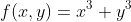 f(x,y)=x^3+y^3