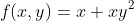 f(x,y)=x+xy^2