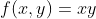 f(x,y)=xy
