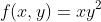f(x,y)=xy^{2}