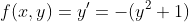 f(x,y)=y'=-(y^2+1)