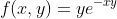 f(x,y)=ye^{-xy}