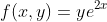 f(x,y)=ye^{2x}