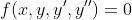f(x,y,y',y'')=0