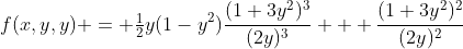 f(x,y,y) = {\textstyle\frac12}y(1-y^2)\frac{(1+3y^2)^3}{(2y)^3} + \frac{(1+3y^2)^2}{(2y)^2}