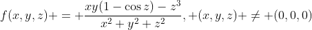 f(x,y,z) = \frac{xy(1-\cos{z})-z^3}{x^2+y^2+z^2}, (x,y,z) \ne (0,0,0)