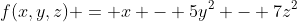 f(x,y,z) = x - 5y^2 - 7z^2