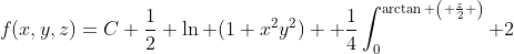 f(x,y,z)=C+\frac{1}{2} \ln (1+x^2y^2)+ \frac{1}{4}\int_0^{\arctan \left( \frac{z}{2} \right)} 2~d \theta