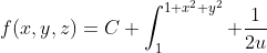 f(x,y,z)=C+\int_1^{1+x^2 y^2} \frac{1}{2u}~du+\int_0^z\frac{1}{1+ \left( \frac{t}{2} \right)^2}~dt