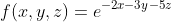 f(x,y,z)=e^{-2x-3y-5z}