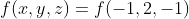 f(x,y,z)=f(-1,2,-1)