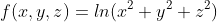 f(x,y,z)=ln(x^2+y^2+z^2)