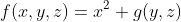 f(x,y,z)=x^2+g(y,z)