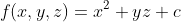 f(x,y,z)=x^2+yz+c
