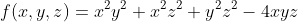 f(x,y,z)=x^2y^2+x^2z^2+y^2z^2-4xyz