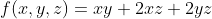 f(x,y,z)=xy+2xz+2yz