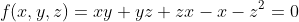 f(x,y,z)=xy+yz+zx-x-z^{2}=0