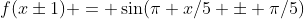 f(x\pm1) = \sin(\pi x/5 \pm \pi/5)