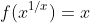 f(x^{1/x})=x