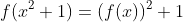 f(x^2+1)=(f(x))^2+1