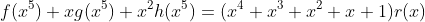 f(x^5)+xg(x^5)+x^2h(x^5)=(x^4+x^3+x^2+x+1)r(x)